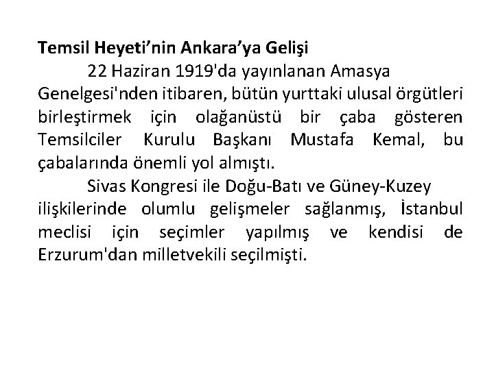 Temsil Heyeti’nin Ankara’ya Gelişi 22 Haziran 1919'da yayınlanan Amasya Genelgesi'nden itibaren, bütün yurttaki ulusal