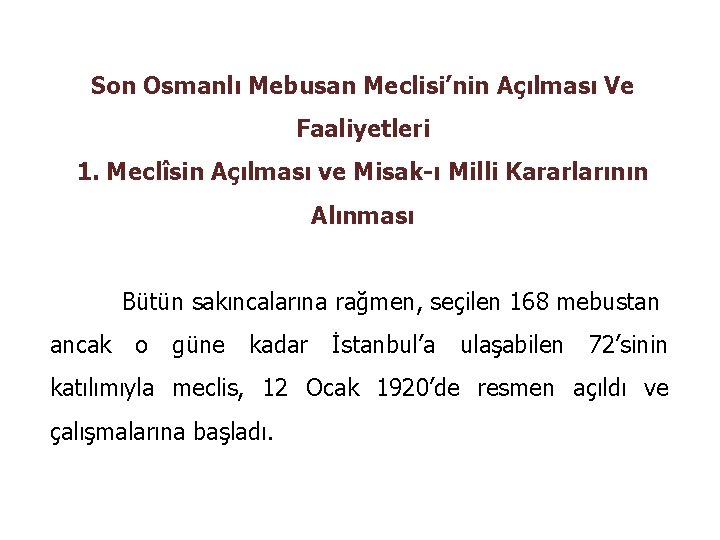 Son Osmanlı Mebusan Meclisi’nin Açılması Ve Faaliyetleri 1. Meclîsin Açılması ve Misak-ı Milli Kararlarının