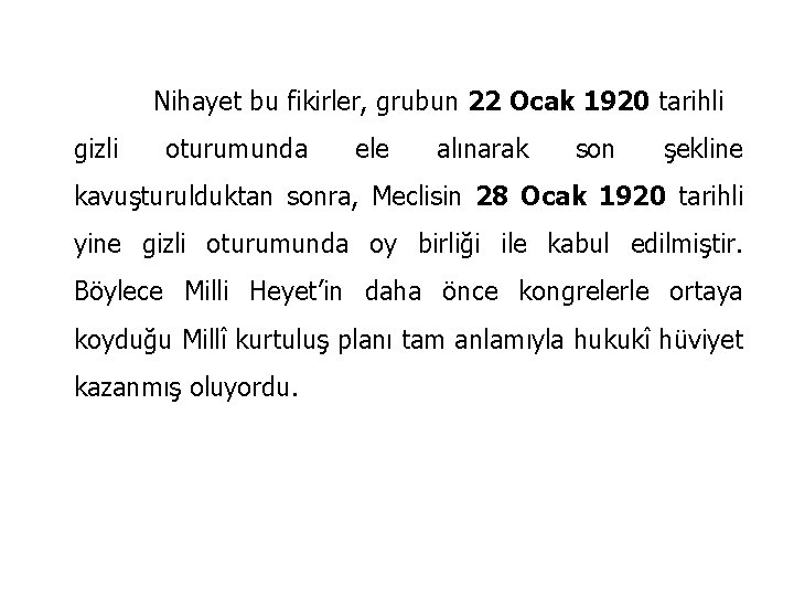 Nihayet bu fikirler, grubun 22 Ocak 1920 tarihli gizli oturumunda ele alınarak son şekline