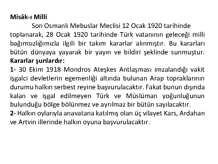 Misâk-ı Milli Son Osmanlı Mebuslar Meclisi 12 Ocak 1920 tarihinde toplanarak, 28 Ocak 1920