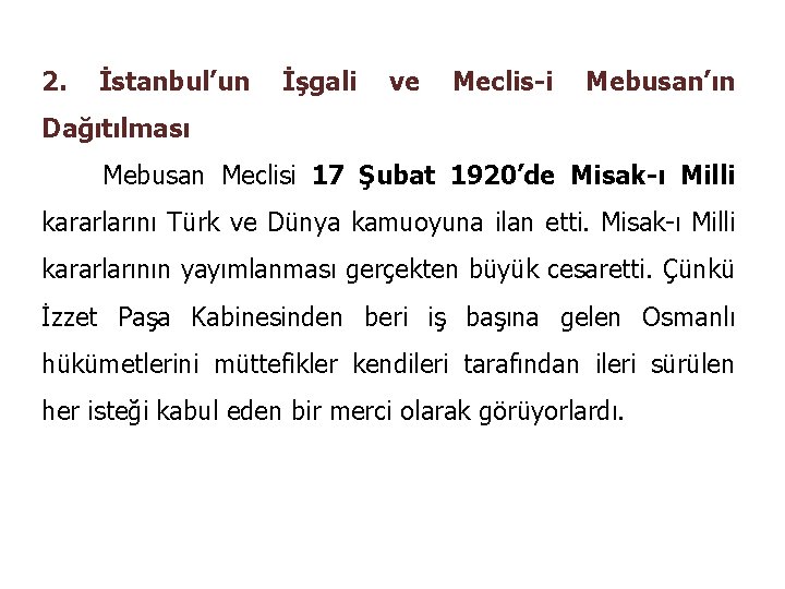 2. İstanbul’un İşgali ve Meclis-i Mebusan’ın Dağıtılması Mebusan Meclisi 17 Şubat 1920’de Misak-ı Milli