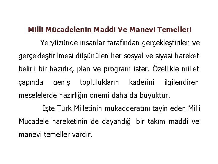 Milli Mücadelenin Maddi Ve Manevi Temelleri Yeryüzünde insanlar tarafından gerçekleştirilen ve gerçekleştirilmesi düşünülen her