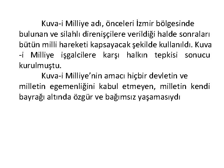 Kuva-i Milliye adı, önceleri İzmir bölgesinde bulunan ve silahlı direnişçilere verildiği halde sonraları bütün