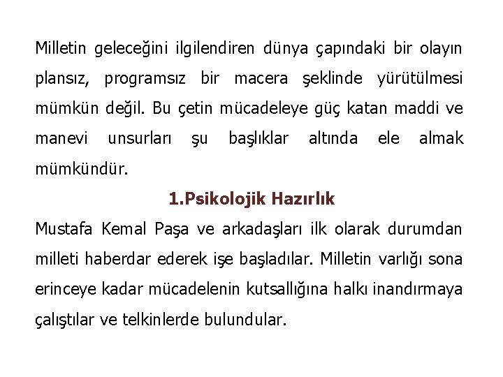 Milletin geleceğini ilgilendiren dünya çapındaki bir olayın plansız, programsız bir macera şeklinde yürütülmesi mümkün