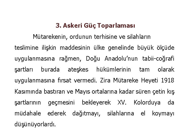 3. Askeri Güç Toparlaması Mütarekenin, ordunun terhisine ve silahların teslimine ilişkin maddesinin ülke genelinde