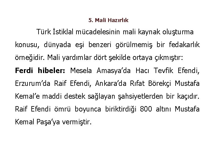 5. Mali Hazırlık Türk İstiklal mücadelesinin mali kaynak oluşturma konusu, dünyada eşi benzeri görülmemiş