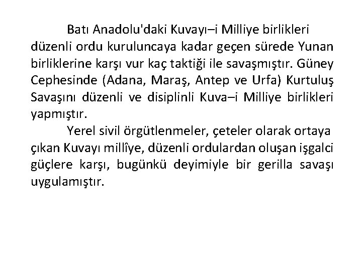 Batı Anadolu'daki Kuvayı–i Milliye birlikleri düzenli ordu kuruluncaya kadar geçen sürede Yunan birliklerine karşı