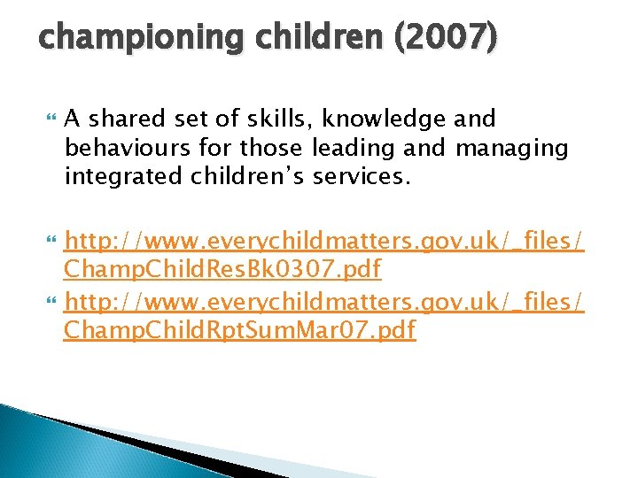 championing children (2007) A shared set of skills, knowledge and behaviours for those leading championing children (2007) A shared set of skills, knowledge and behaviours for those leading