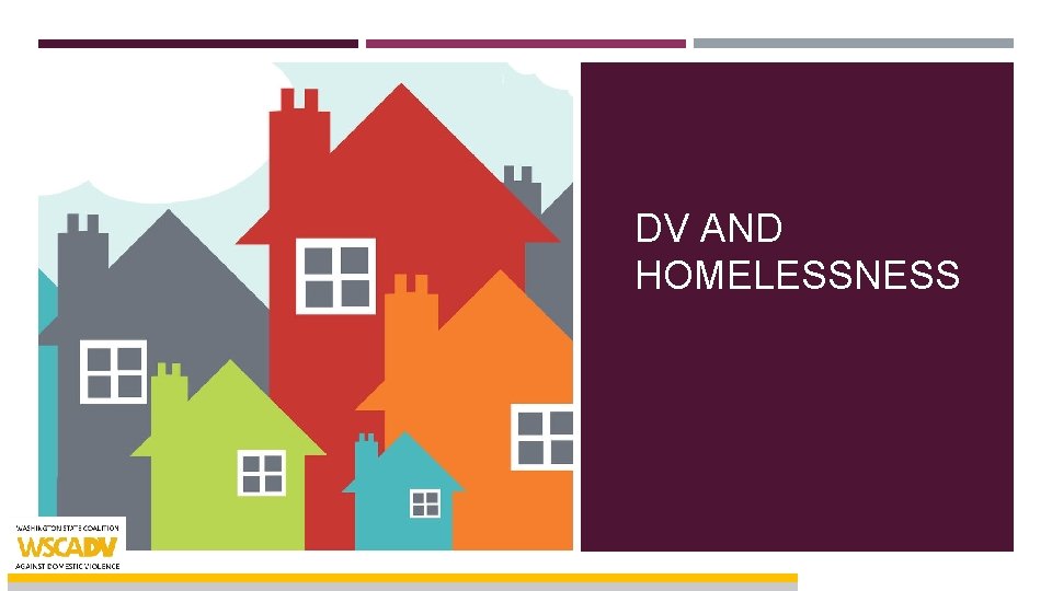 DV AND HOMELESSNESS DOMESTIC VIOLENCE FOR HOUSINGHOMELESS PROVIDERS