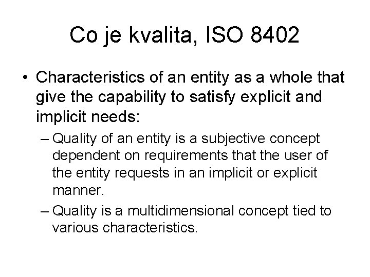 Co je kvalita, ISO 8402 • Characteristics of an entity as a whole that