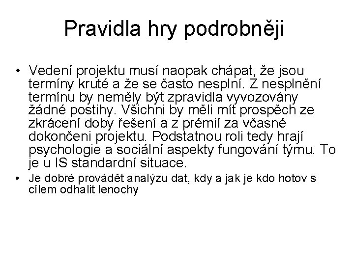 Pravidla hry podrobněji • Vedení projektu musí naopak chápat, že jsou termíny kruté a