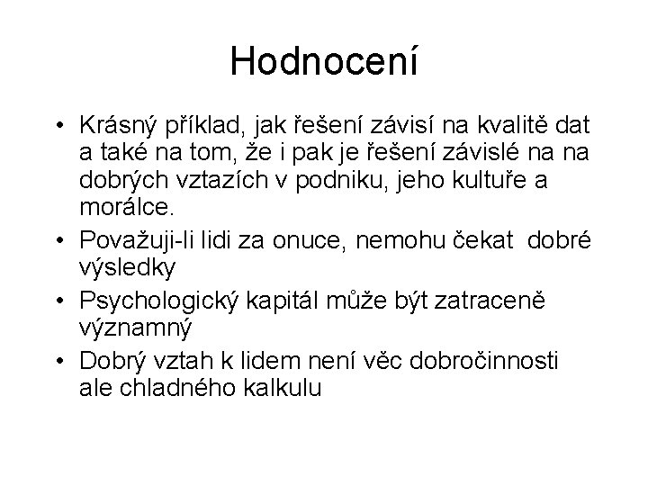 Hodnocení • Krásný příklad, jak řešení závisí na kvalitě dat a také na tom,