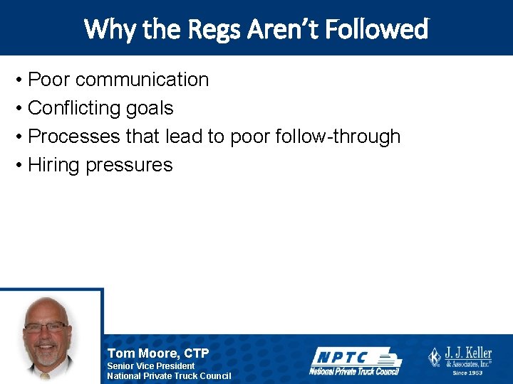 Why the Regs Aren’t Followed • Poor communication • Conflicting goals • Processes that