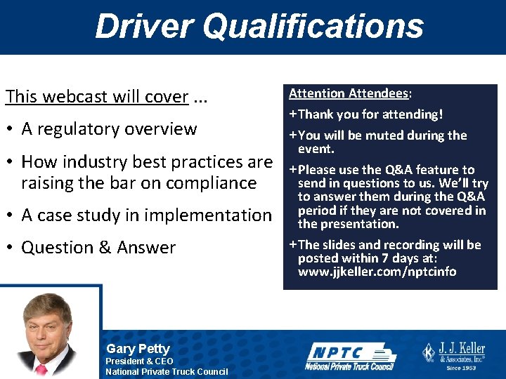 Driver Qualifications This webcast will cover. . . • A regulatory overview • How