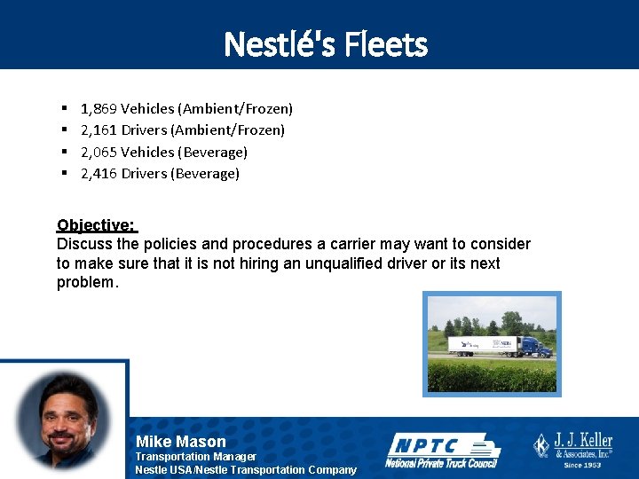 Nestlé's Fleets § § 1, 869 Vehicles (Ambient/Frozen) 2, 161 Drivers (Ambient/Frozen) 2, 065