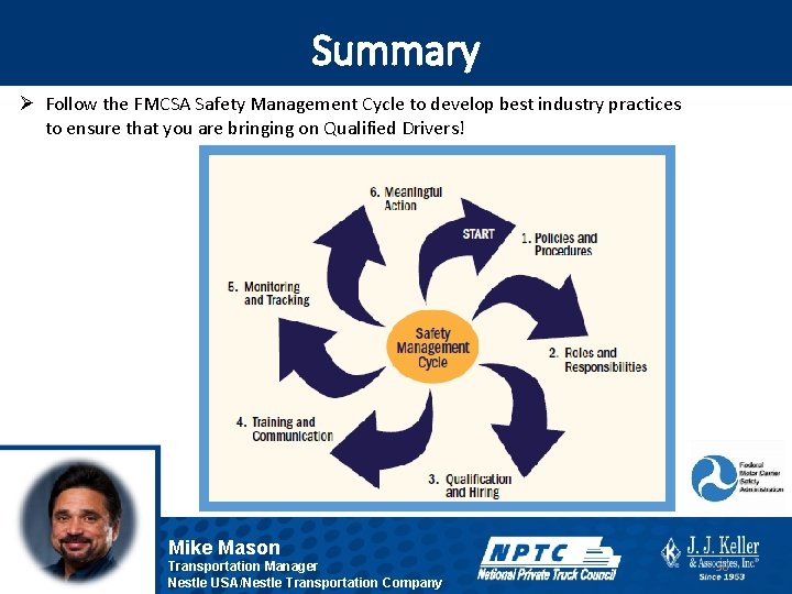 Summary Ø Follow the FMCSA Safety Management Cycle to develop best industry practices to