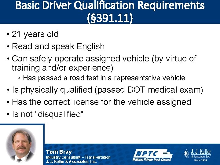 Basic Driver Qualification Requirements (§ 391. 11) • 21 years old • Read and