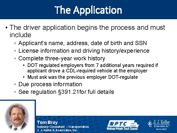 The Application • The driver application begins the process and must include ◦ Applicant’s