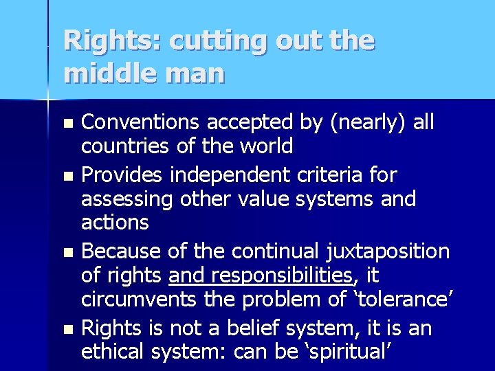 Rights: cutting out the middle man Conventions accepted by (nearly) all countries of the