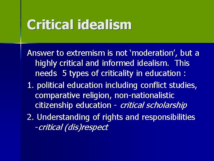 Critical idealism Answer to extremism is not ‘moderation’, but a highly critical and informed