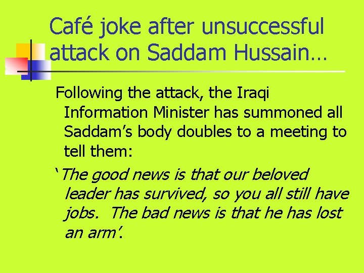 Café joke after unsuccessful attack on Saddam Hussain… Following the attack, the Iraqi Information