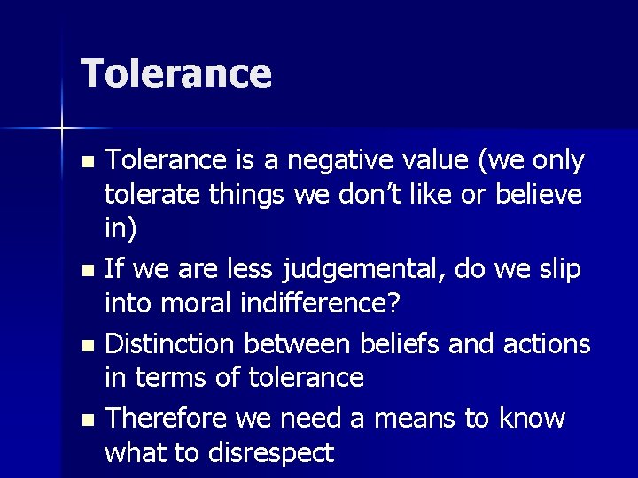 Tolerance is a negative value (we only tolerate things we don’t like or believe