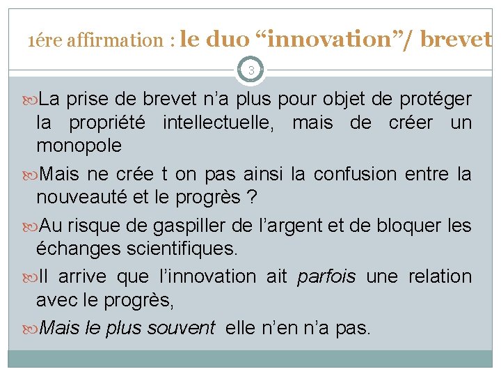  1ére affirmation : le duo “innovation”/ brevet 3 La prise de brevet n’a