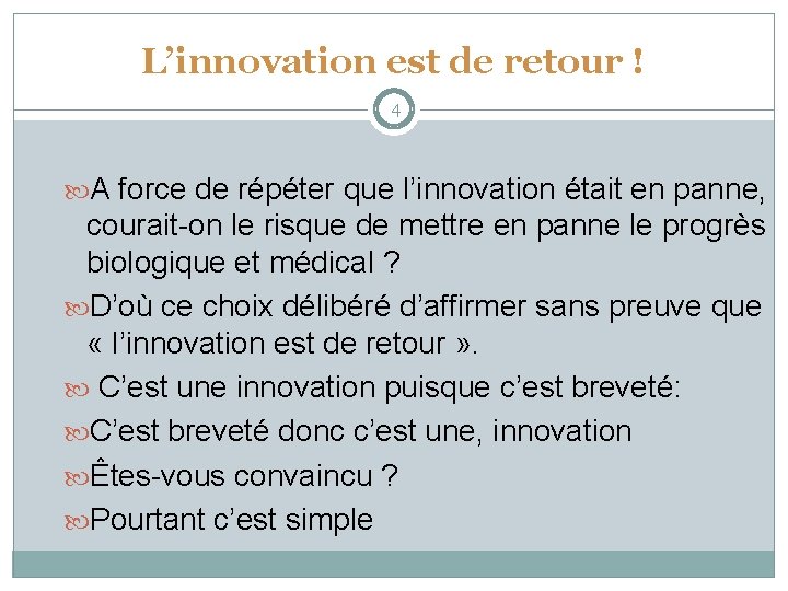  L’innovation est de retour ! 4 A force de répéter que l’innovation était