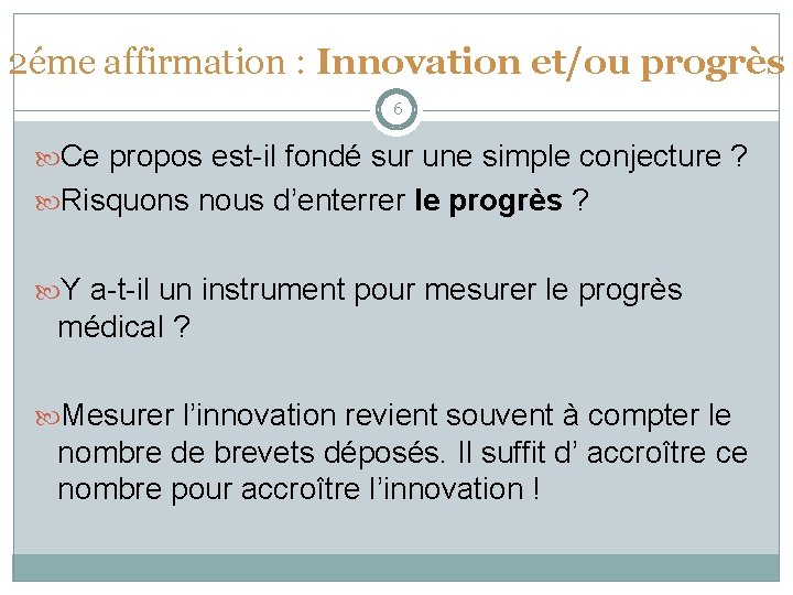2éme affirmation : Innovation et/ou progrès 6 Ce propos est-il fondé sur une simple