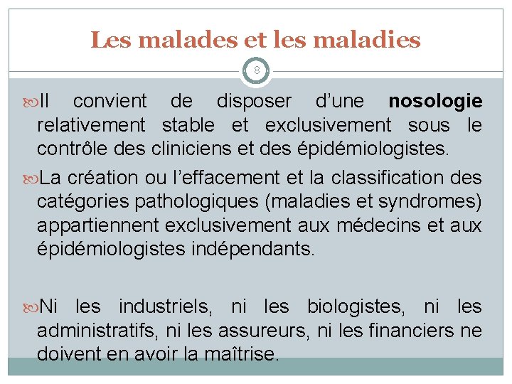 Les malades et les maladies 8 Il convient de disposer d’une nosologie relativement stable