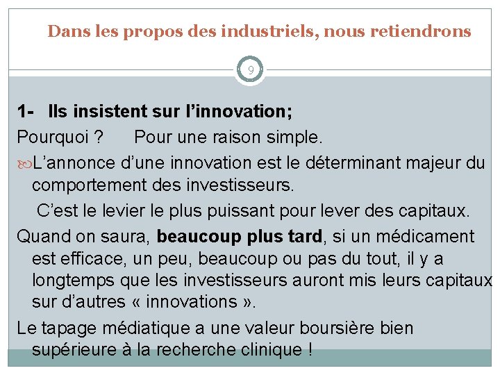 Dans les propos des industriels, nous retiendrons 9 1 - Ils insistent sur l’innovation;