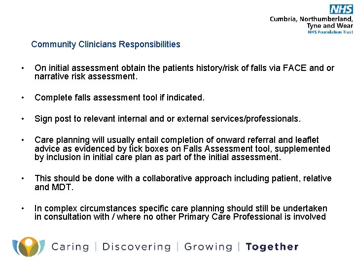 Community Clinicians Responsibilities • On initial assessment obtain the patients history/risk of falls via