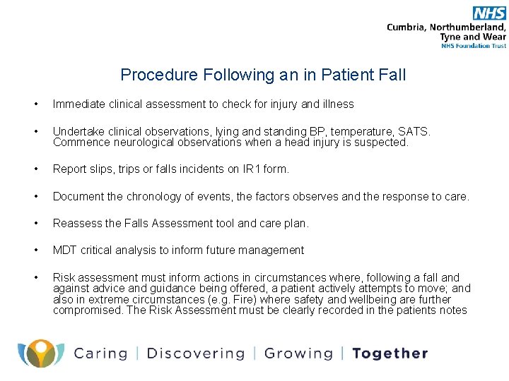 Procedure Following an in Patient Fall • Immediate clinical assessment to check for injury