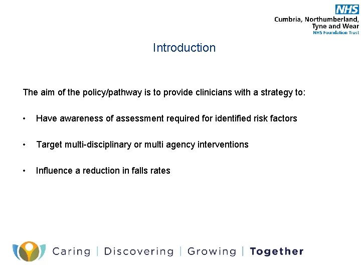 Introduction The aim of the policy/pathway is to provide clinicians with a strategy to: