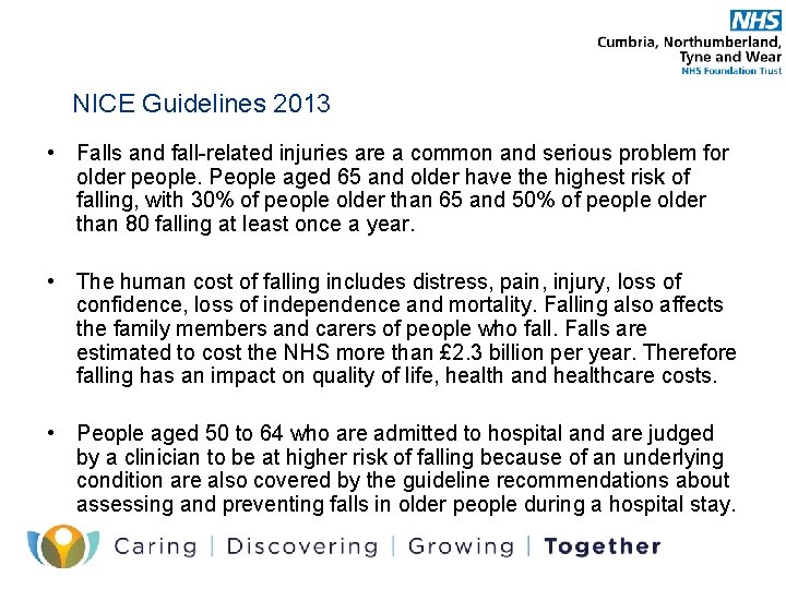 NICE Guidelines 2013 • Falls and fall-related injuries are a common and serious problem