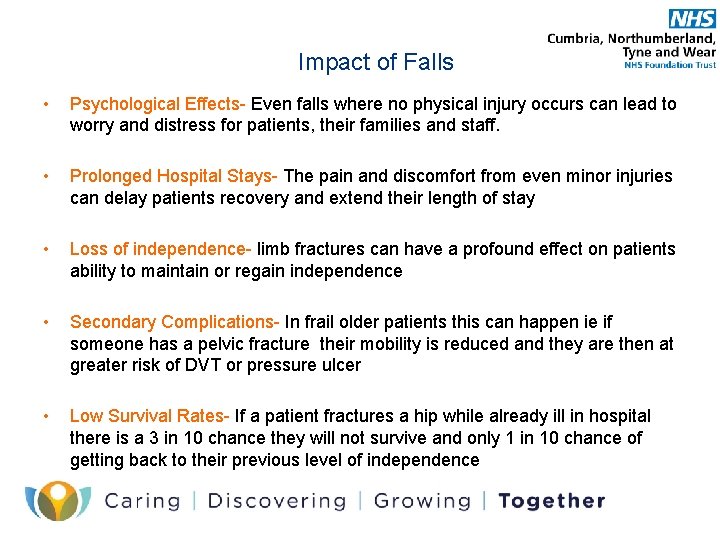 Impact of Falls • Psychological Effects- Even falls where no physical injury occurs can