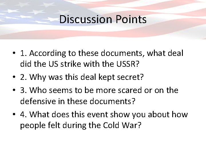 Discussion Points • 1. According to these documents, what deal did the US strike