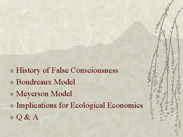 History of False Consciousness v Boudreaux Model v Meyerson Model v Implications for Ecological