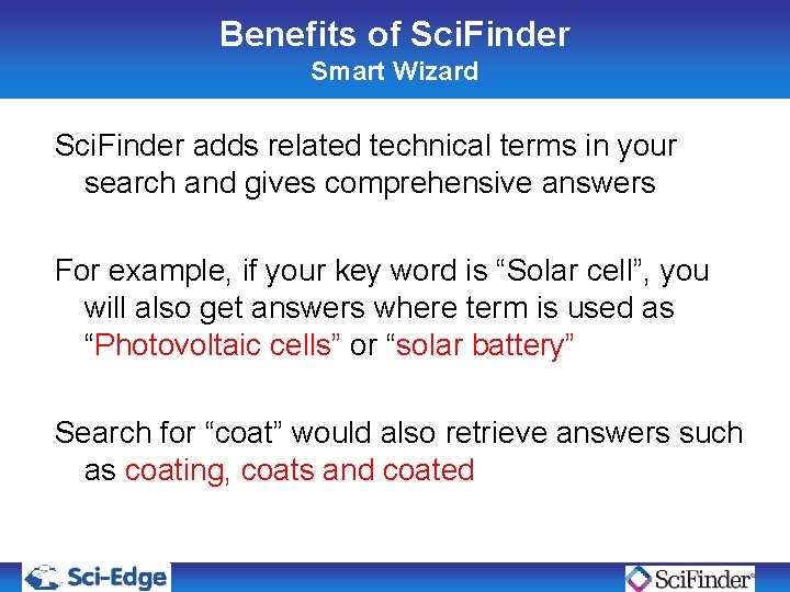 Benefits of Sci. Finder Smart Wizard Sci. Finder adds related technical terms in your Benefits of Sci. Finder Smart Wizard Sci. Finder adds related technical terms in your