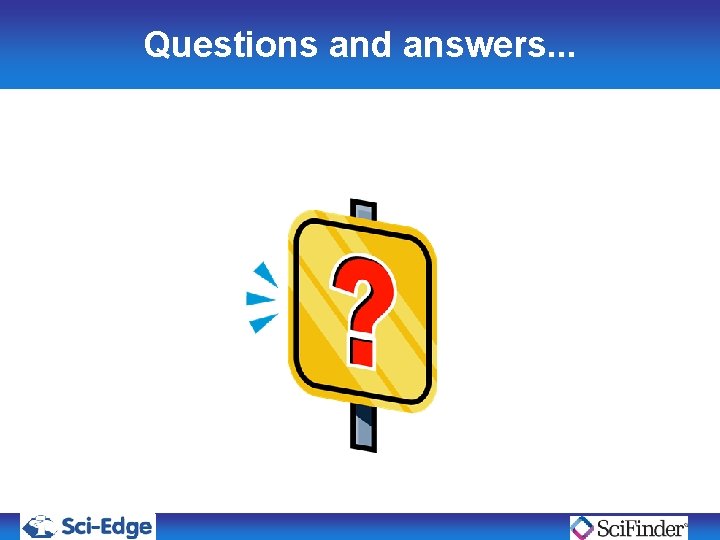Questions and answers. . . Questions and answers. . .