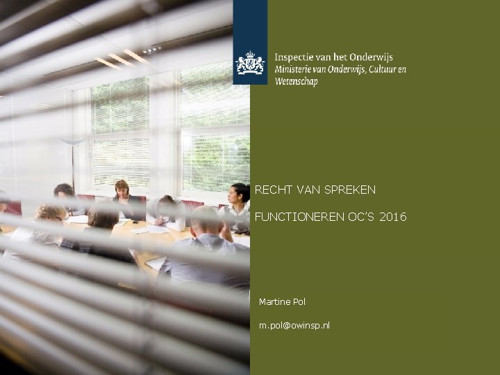 RECHT VAN SPREKEN FUNCTIONEREN OC’S 2016 Martine Pol m. pol@owinsp. nl 