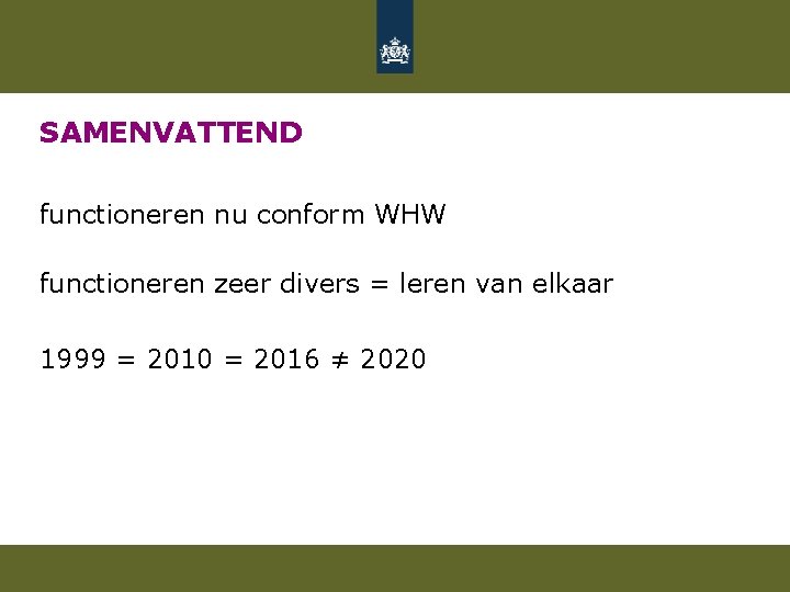 SAMENVATTEND functioneren nu conform WHW functioneren zeer divers = leren van elkaar 1999 =