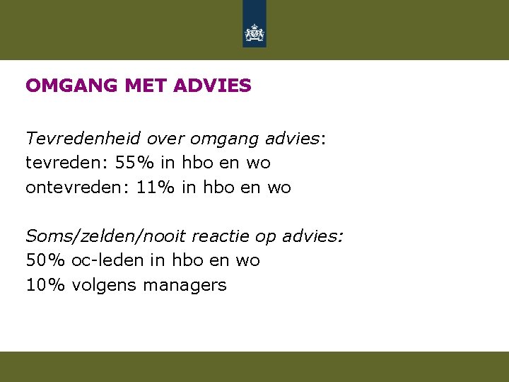 OMGANG MET ADVIES Tevredenheid over omgang advies: tevreden: 55% in hbo en wo ontevreden: