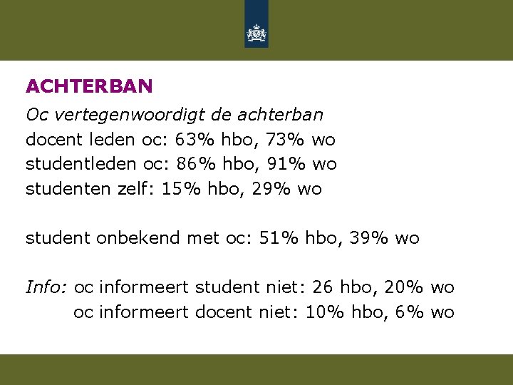 ACHTERBAN Oc vertegenwoordigt de achterban docent leden oc: 63% hbo, 73% wo studentleden oc: