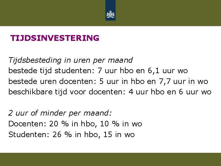 TIJDSINVESTERING Tijdsbesteding in uren per maand bestede tijd studenten: 7 uur hbo en 6,