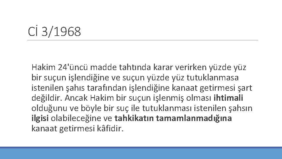 Cİ 3/1968 Hakim 24'üncü madde tahtında karar verirken yüzde yüz bir suçun işlendiğine ve