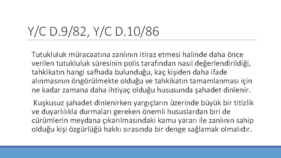 Y/C D. 9/82, Y/C D. 10/86 Tutukluluk müracaatına zanlının itiraz etmesi halinde daha önce