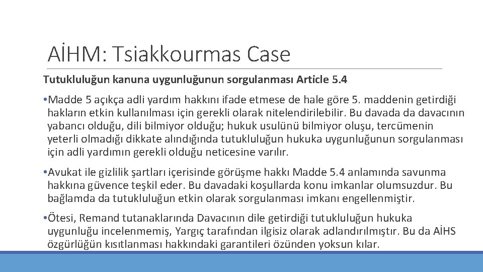 AİHM: Tsiakkourmas Case Tutukluluğun kanuna uygunluğunun sorgulanması Article 5. 4 • Madde 5 açıkça