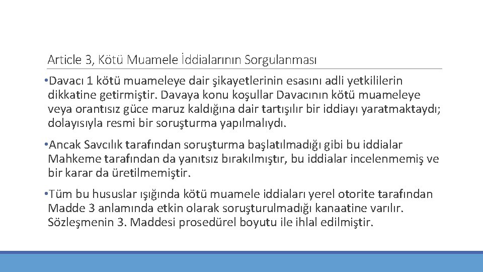 Article 3, Kötü Muamele İddialarının Sorgulanması • Davacı 1 kötü muameleye dair şikayetlerinin esasını