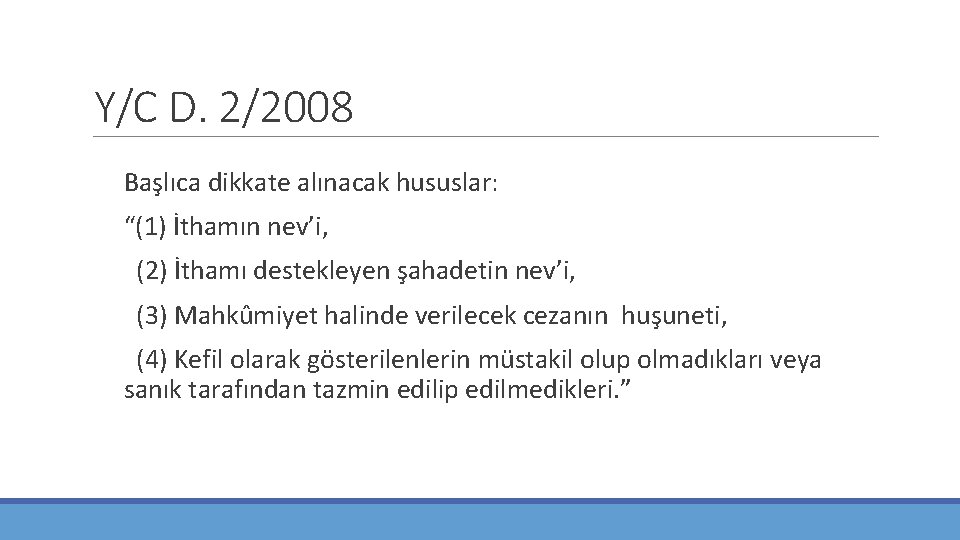 Y/C D. 2/2008 Başlıca dikkate alınacak hususlar: “(1) İthamın nev’i, (2) İthamı destekleyen şahadetin